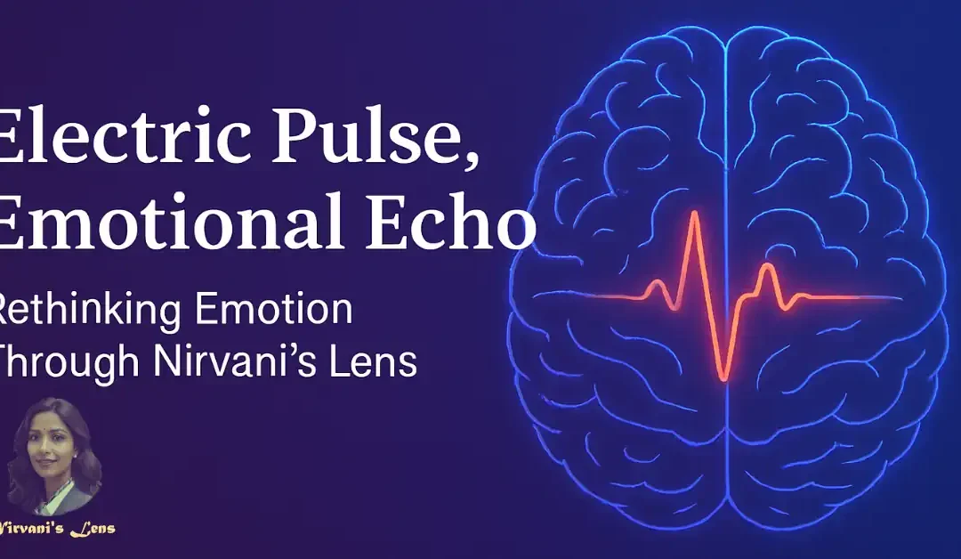 Electric Pulse, Emotional Echo: Rethinking Emotion Through Nirvani’s Lens